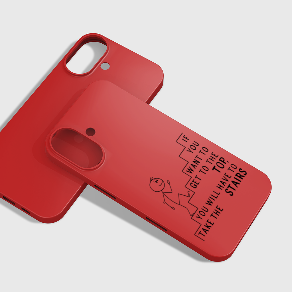 If you want to get to the top, you will have to take the stairs. iPhone 16 Plus Case