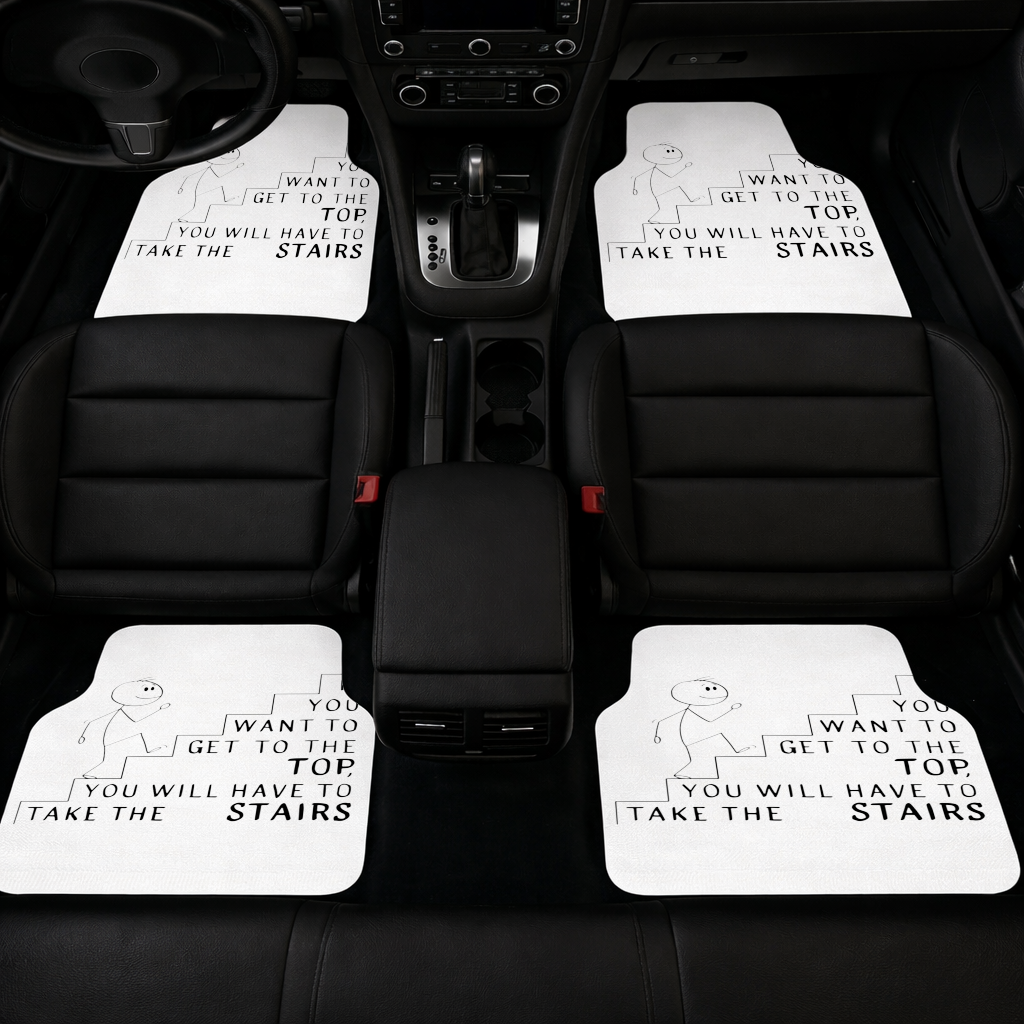 If you want to get to the top, you will have to take the stairs. Car Floor Mats