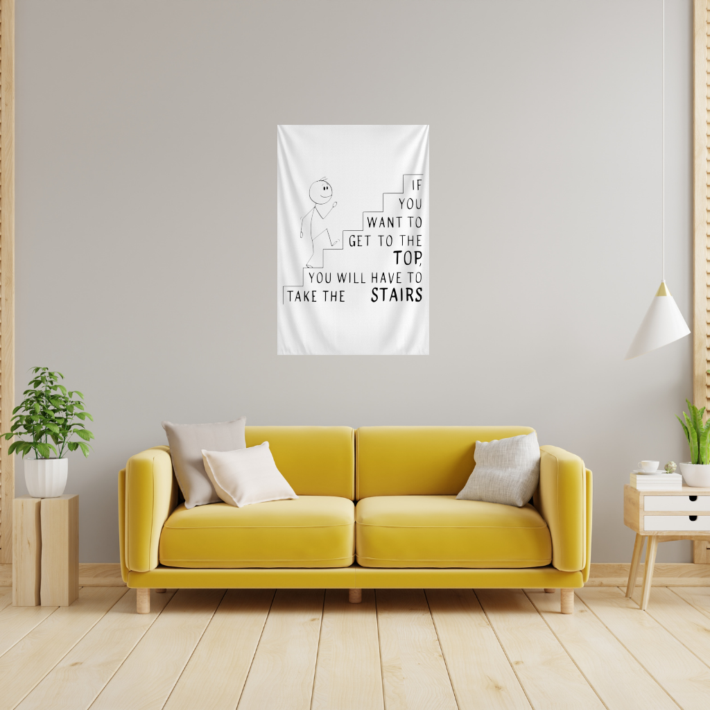 If you want to get to the top, you will have to take the stairs. Wall Tapestry