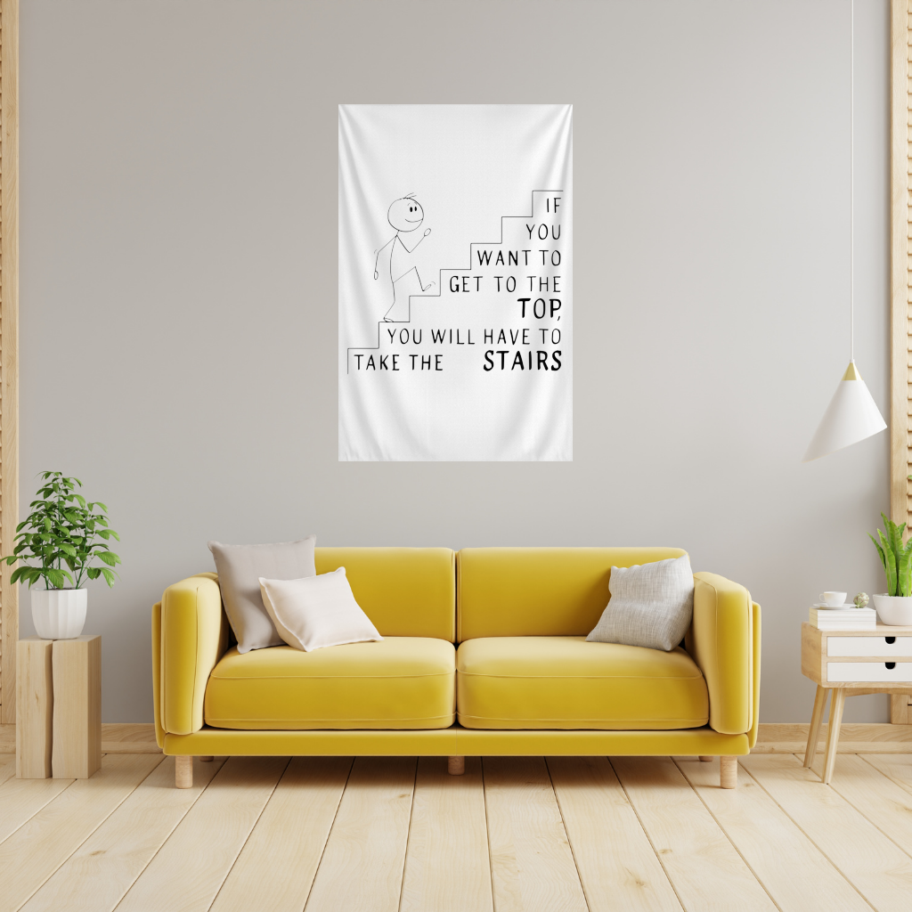 If you want to get to the top, you will have to take the stairs. Wall Tapestry