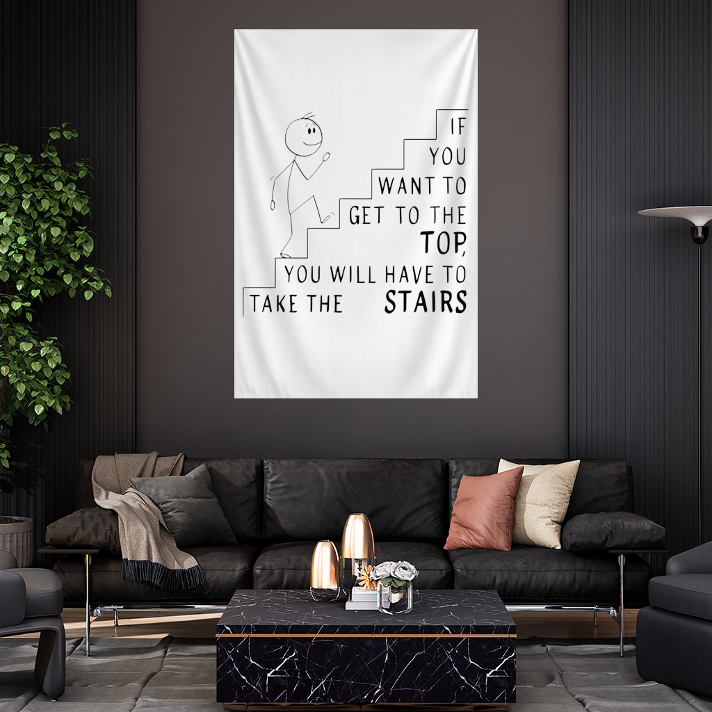 If you want to get to the top, you will have to take the stairs. Wall Tapestry