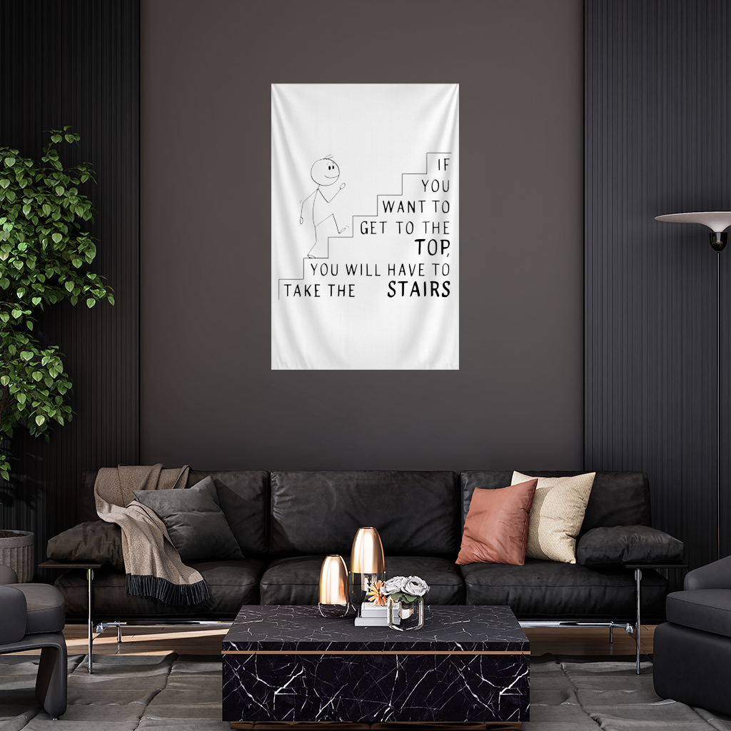 If you want to get to the top, you will have to take the stairs. Wall Tapestry