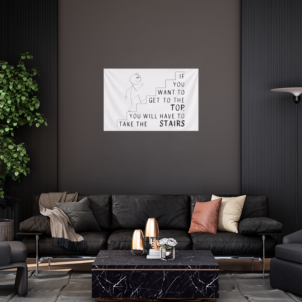 If you want to get to the top, you will have to take the stairs. Wall Tapestry