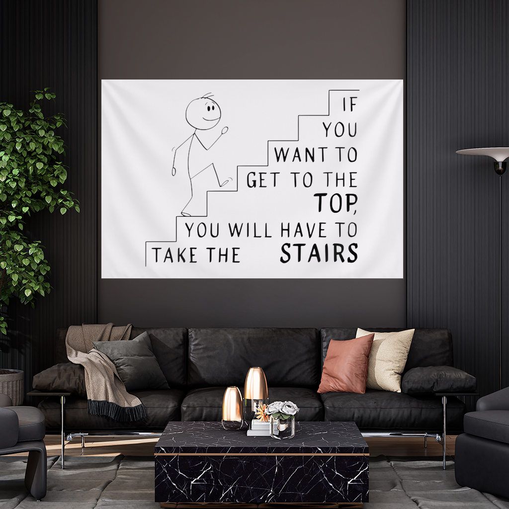 If you want to get to the top, you will have to take the stairs. Wall Tapestry